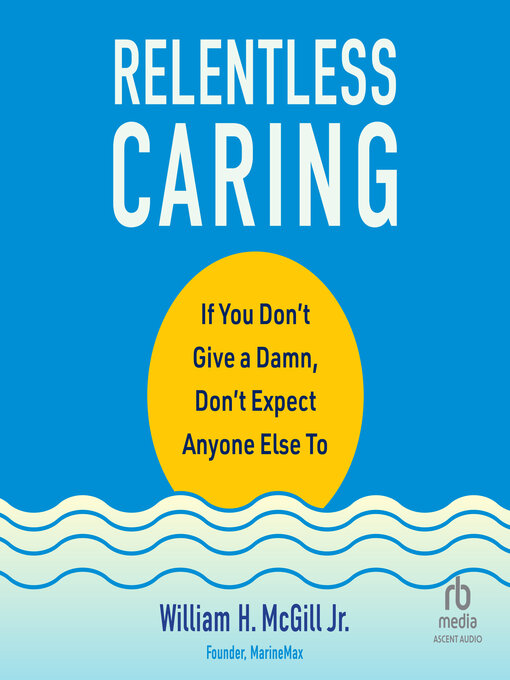 Title details for Relentless Caring by William H. McGill Jr. - Available